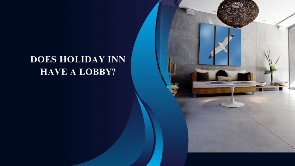 Does Holiday Inn Have a Lobby?