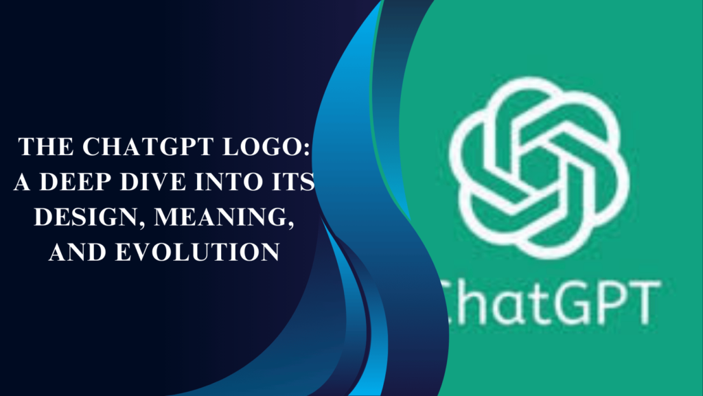 The ChatGPT Logo: A Deep Dive into Its Design, Meaning, and Evolution