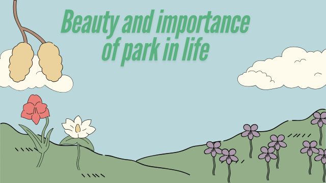 Beauty and Importance of Parks in Life