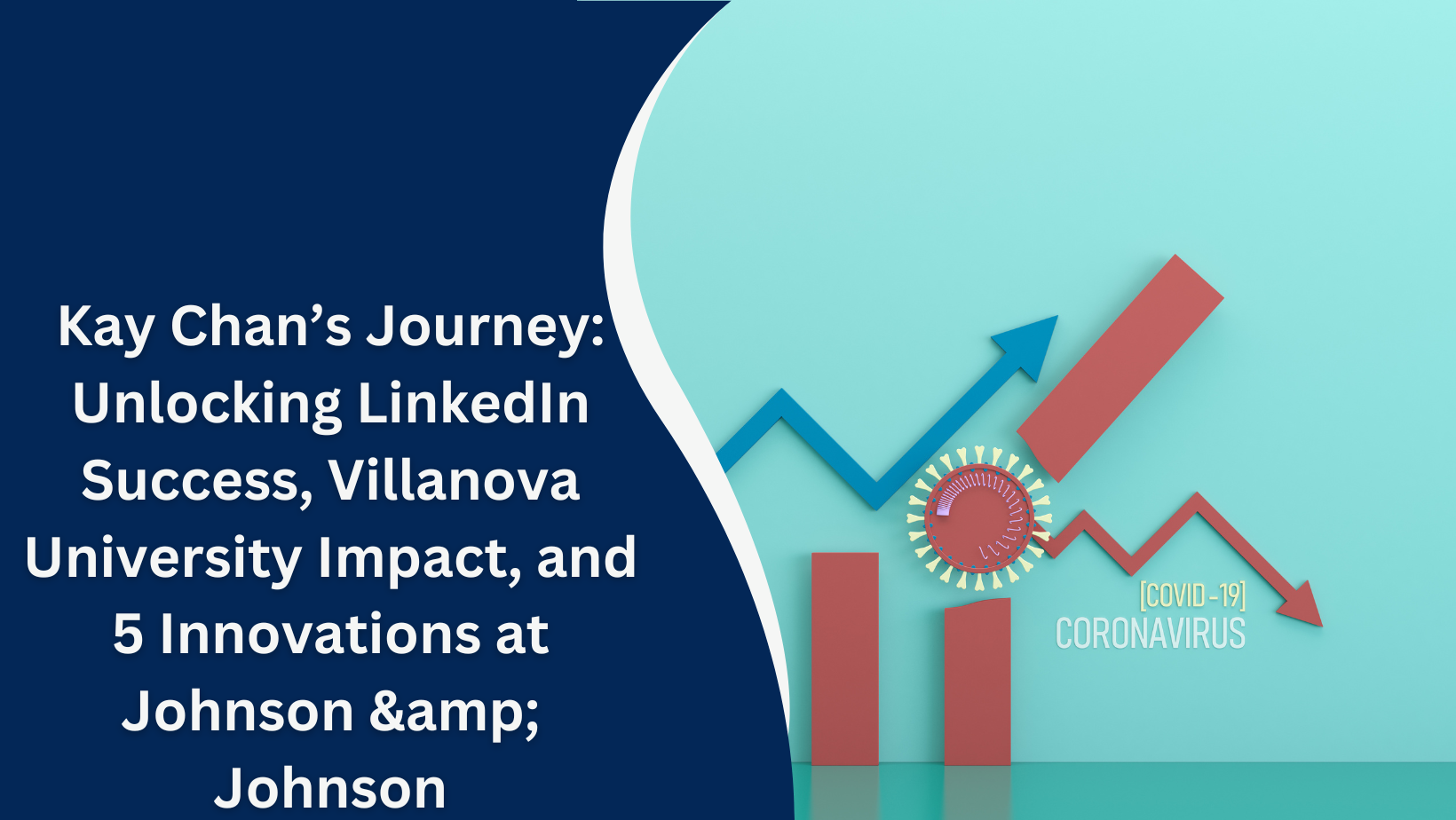 Kay Chan’s Journey: Unlocking LinkedIn Success, Villanova University Impact, and 5 Innovations at Johnson & Johnson