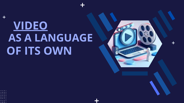 Video as a Language of its own