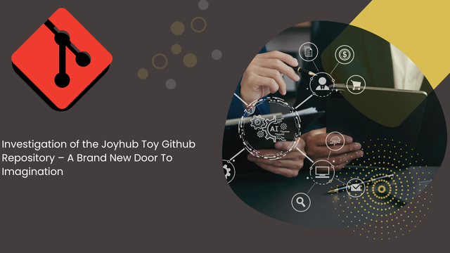 5 Reasons to Explore the Joyhub Toy App: Unlocking Innovation on GitHub