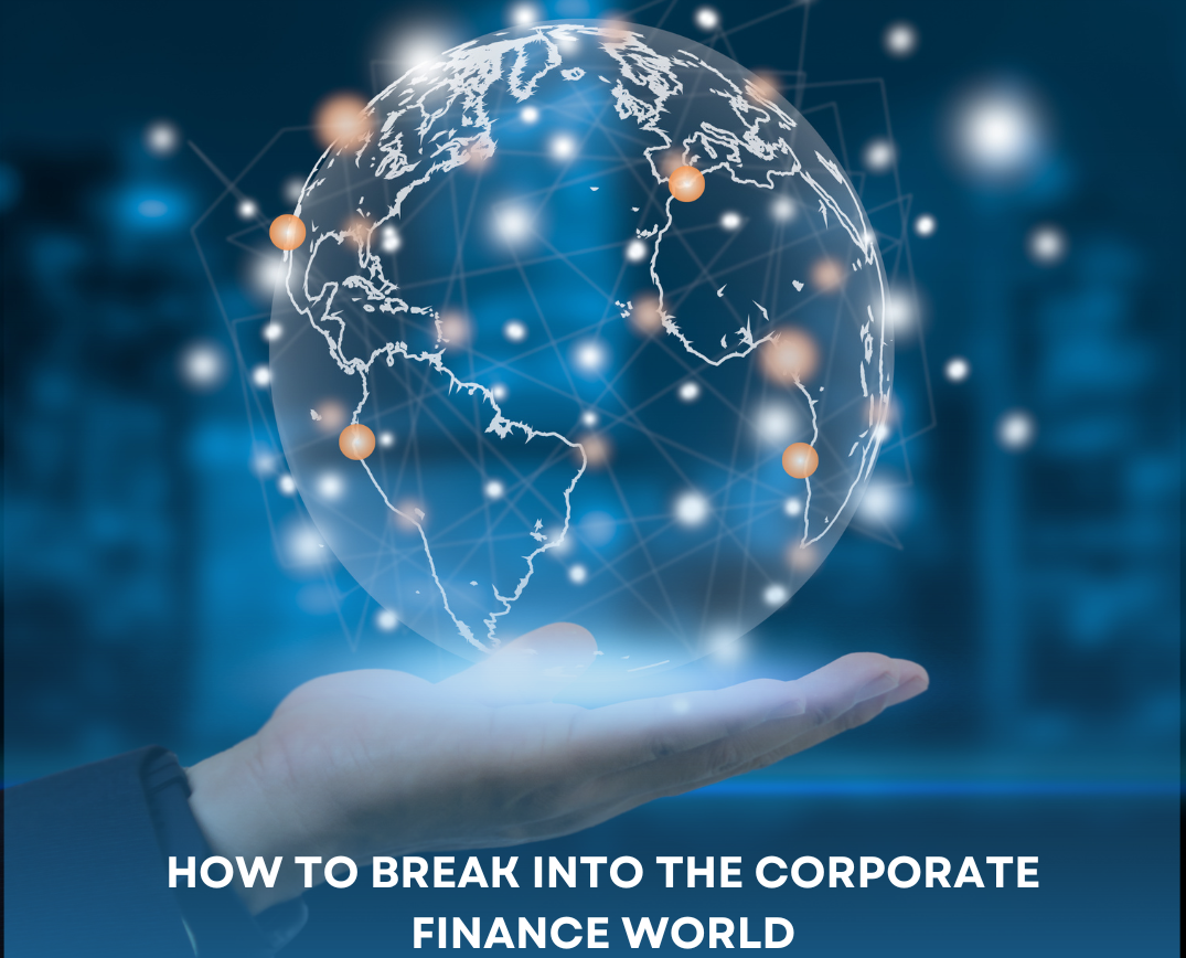 How to Break into the Corporate Finance World: