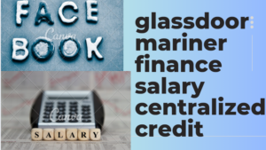 glassdoor  mariner finance salary centralized credit