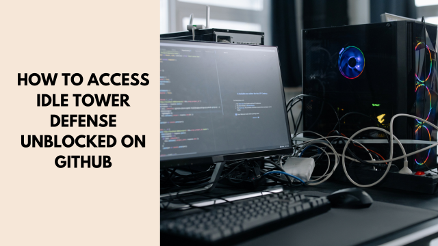 How to Access Idle Tower Defense Unblocked on GitHub