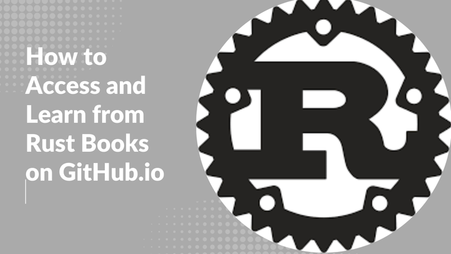 How to Access and Learn from Rust Books on GitHub.io