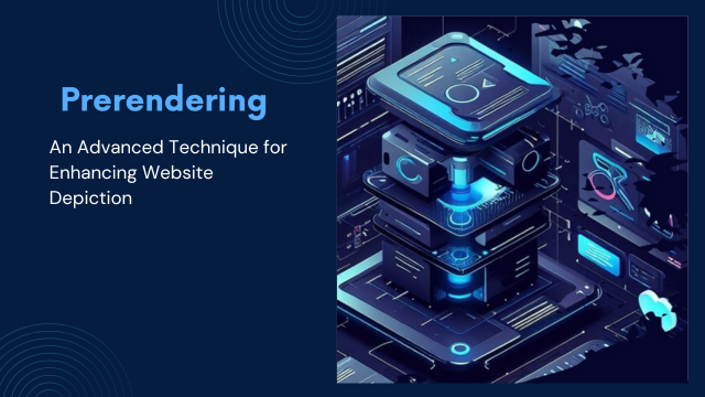 Prerendering: An Advanced Technique for Enhancing Website Depiction