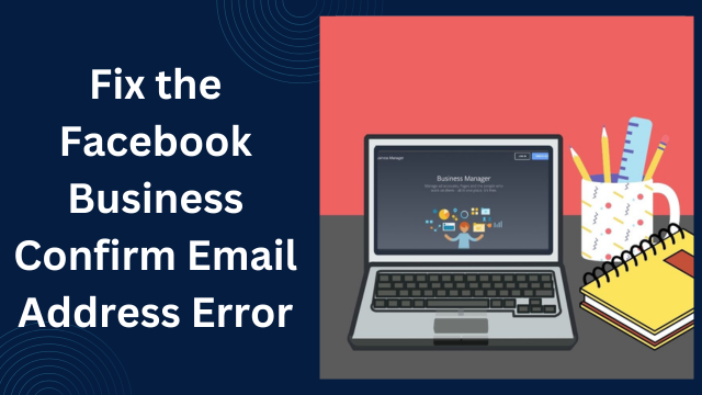 Facebook Business Confirm Email Address Error