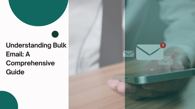 Understanding Bulk Email: A Comprehensive Guide