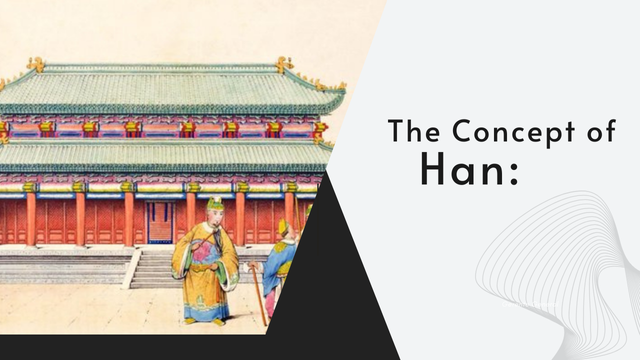 The Concept of Han: A paper seeking to understand the culture and history of a place