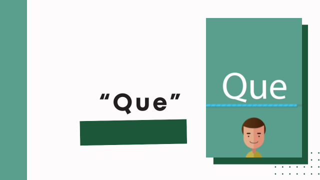 Elaborating on the Different Scenarios of "Que"