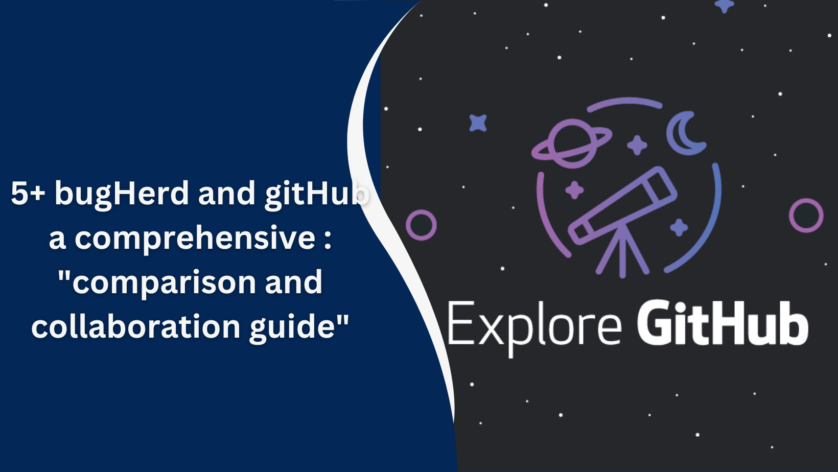 5+ bugHerd and gitHub a comprehensive : "comparison and collaboration guide"