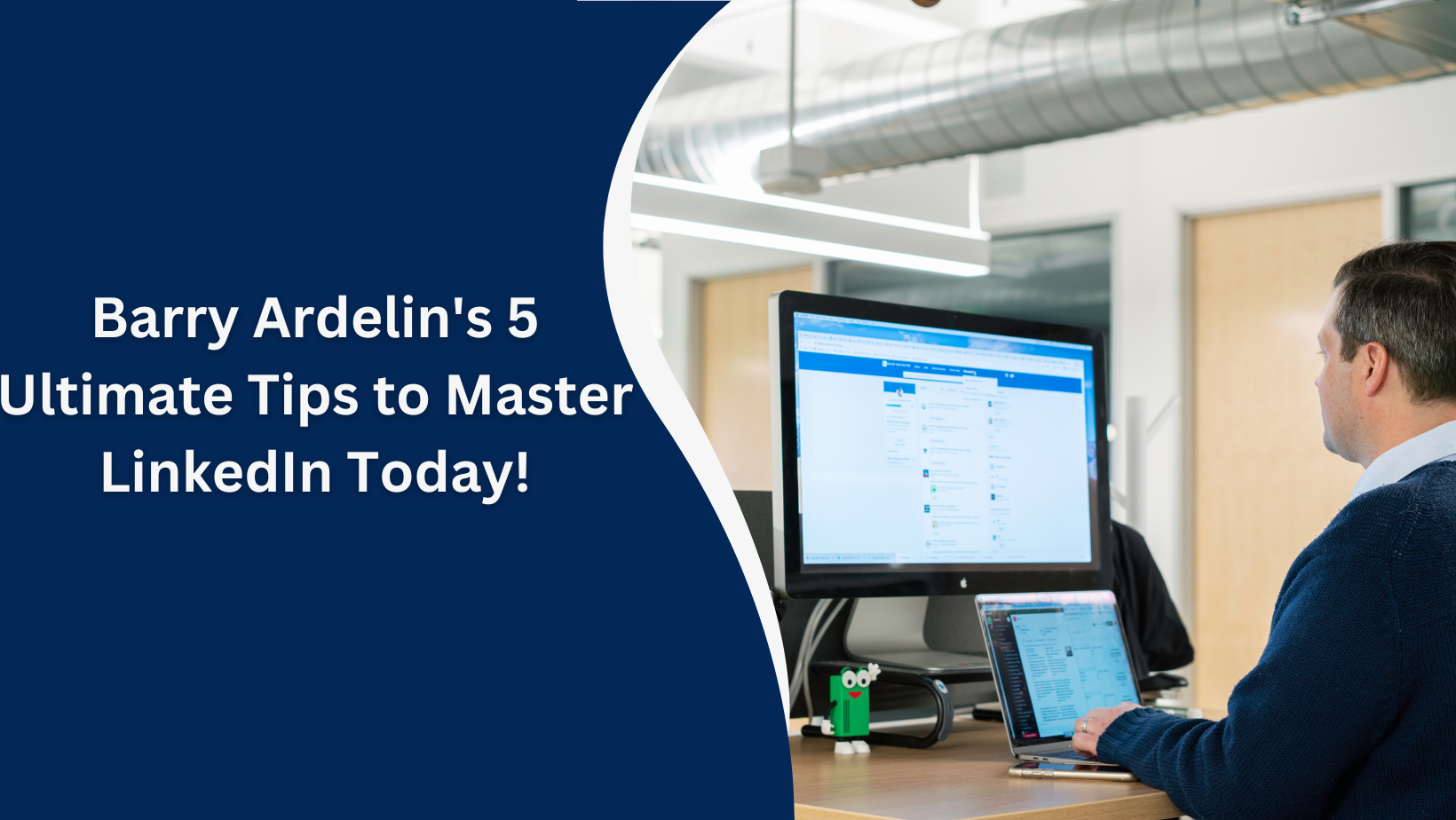 Barry Ardelin's 5 Ultimate Tips to Master LinkedIn Today!