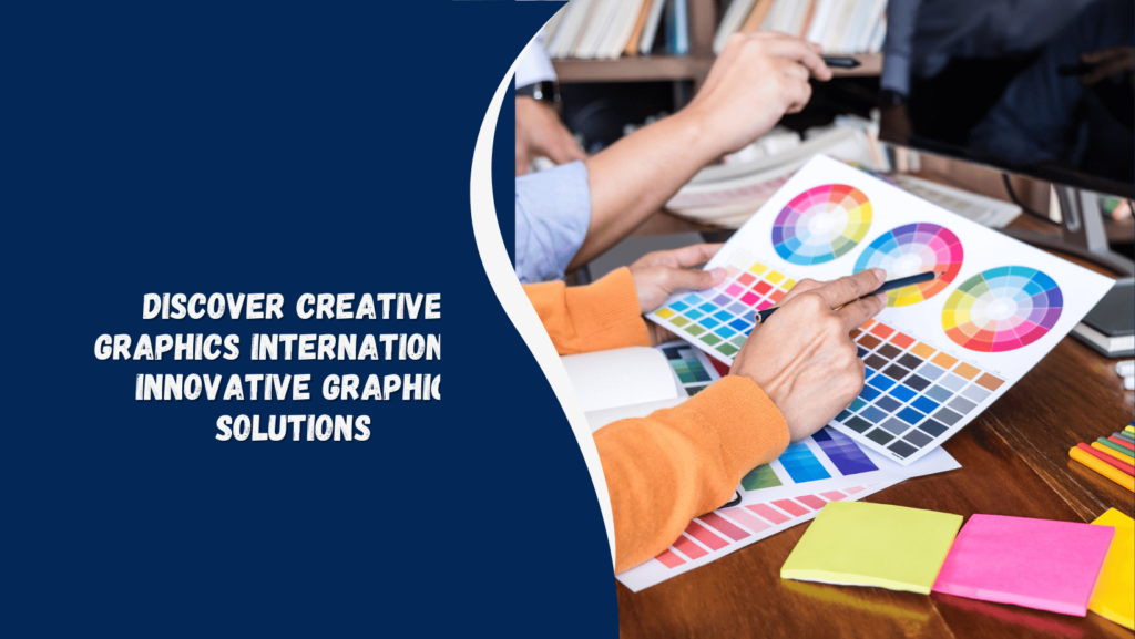 Discover Creative Graphics International: 5 Innovative Graphic Solutions