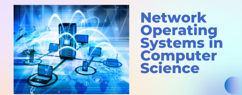 Network Operating Systems in Computer Science