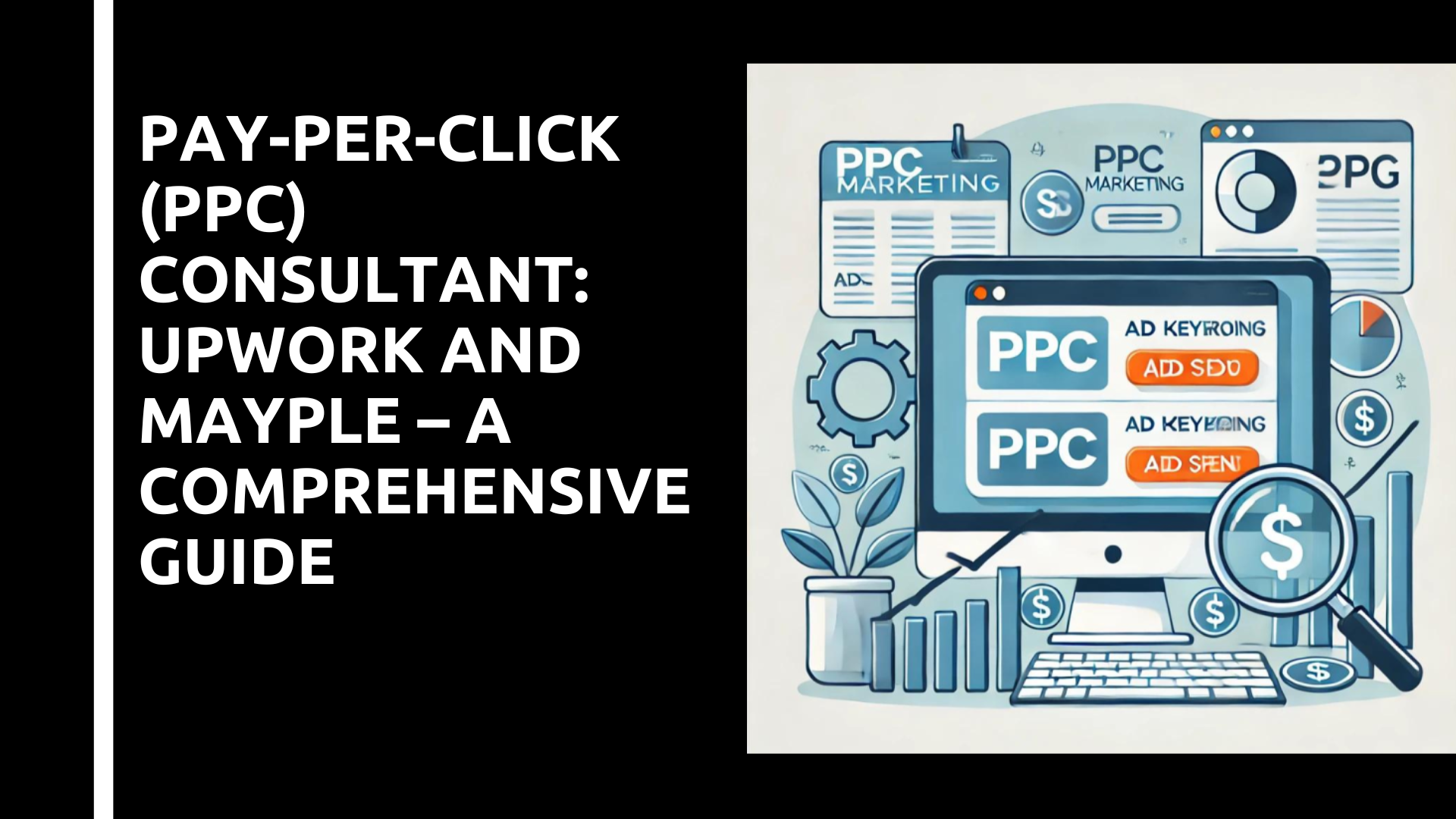 Maximizing ROI with PPC Consultants: A Guide to Finding the Right Expert on Upwork and Mayple