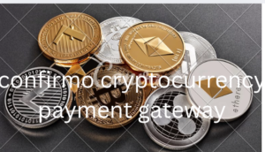 confirmo cryptocurrency payment gateway