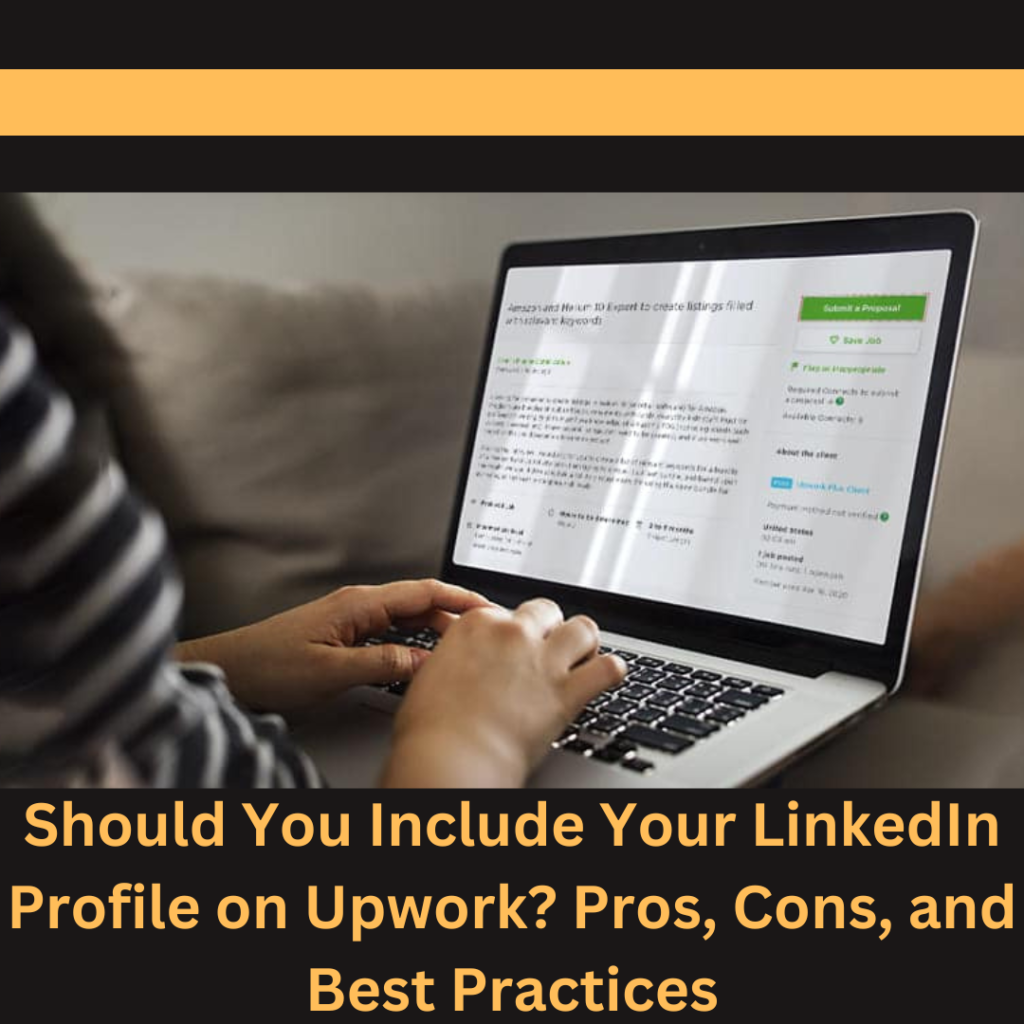 Should You Include Your LinkedIn Profile on Upwork? Pros, Cons, and Best Practices