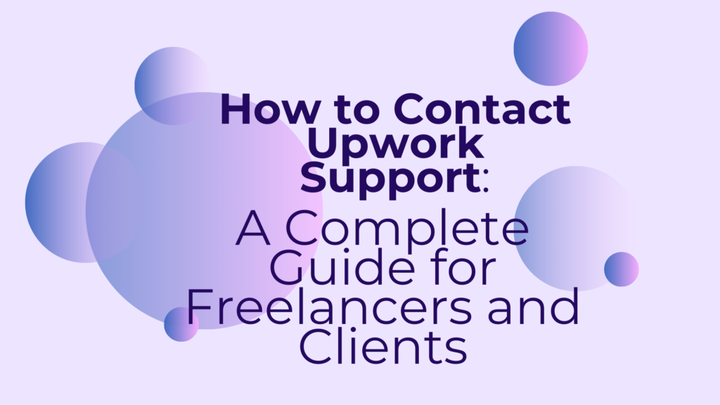 How to Contact Upwork Support: A Complete Guide for Freelancers and Clients