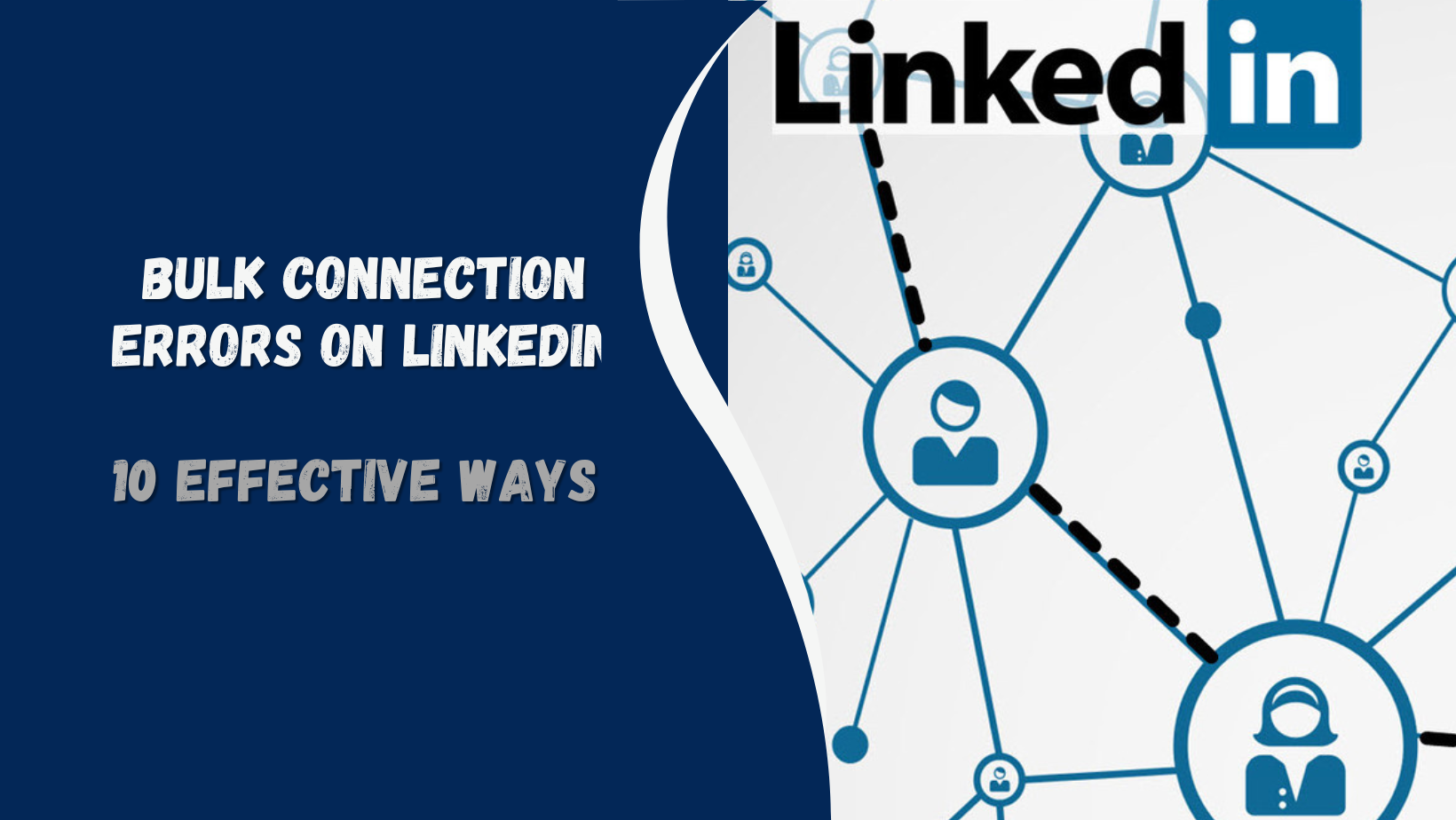 10 Effective Ways to Avoid Bulk Connection Errors on LinkedIn and Grow Your Network