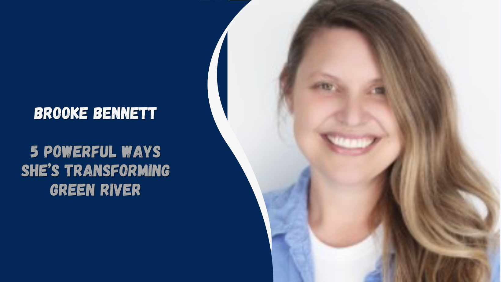 Brooke Bennett's LinkedIn Success: 5 Powerful Ways She’s Transforming Green River