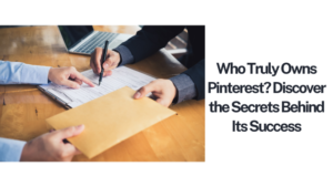 Who Truly Owns Pinterest? Discover the Secrets Behind Its Success