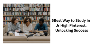 5Best Way to Study in Jr High Pinterest: Unlocking Success