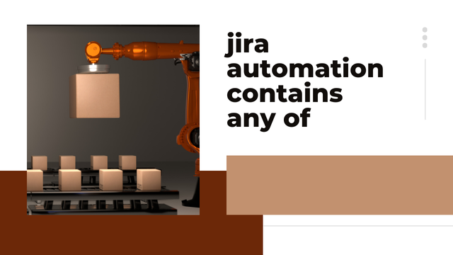 jira automation contains any of