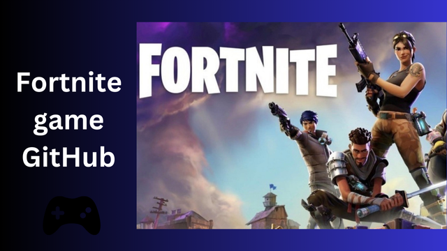 Fortnite 
game 
GitHub 