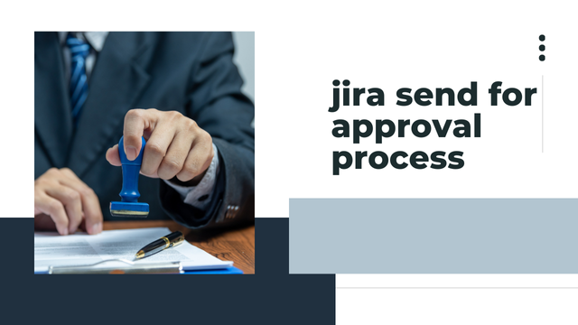 Jira Send for Approval Process: Simple Work Flow and team co-ordination