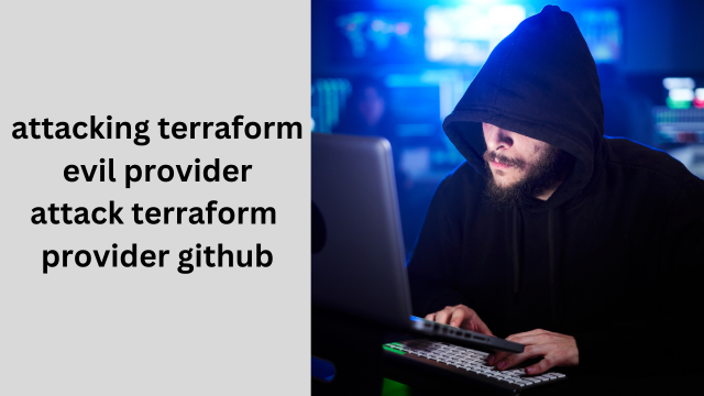 Attacking terraform evil provider attack terraform provider GitHub