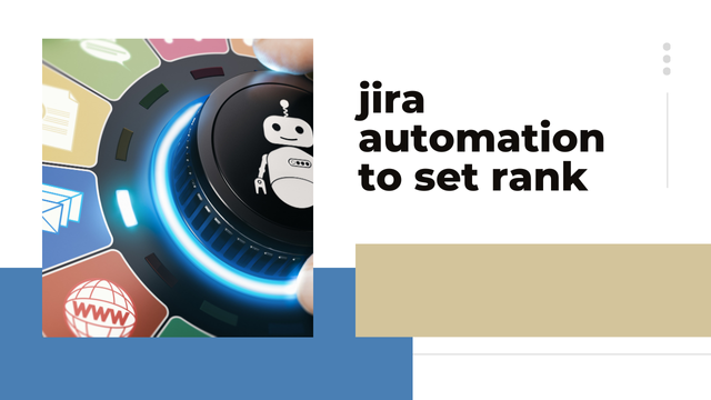 Jira automation for rank setting: streamlining task prioritization