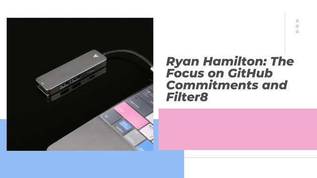 Ryan Hamilton: The Focus on GitHub Commitments and Filter8