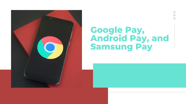 A Total Comparison of Google Pay, Android Pay, and Samsung Pay