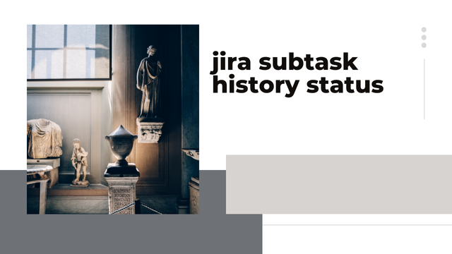 Tracking the Jira Subtask History: Understanding Changes in Status