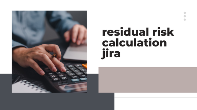 residual risk calculation in jira