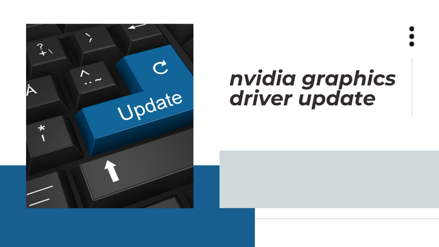 NVIDIA Graphics Driver Update: Why It Matters and How to Keep Your System Optimized