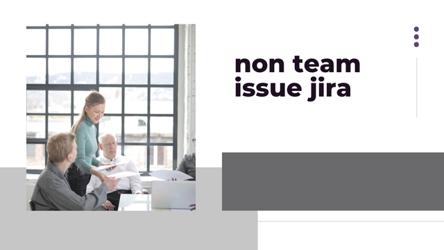 Understanding Non-Team Issues in Jira: Successful management: A manager’s guide