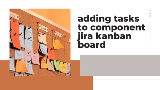 adding tasks to component jira kanban board