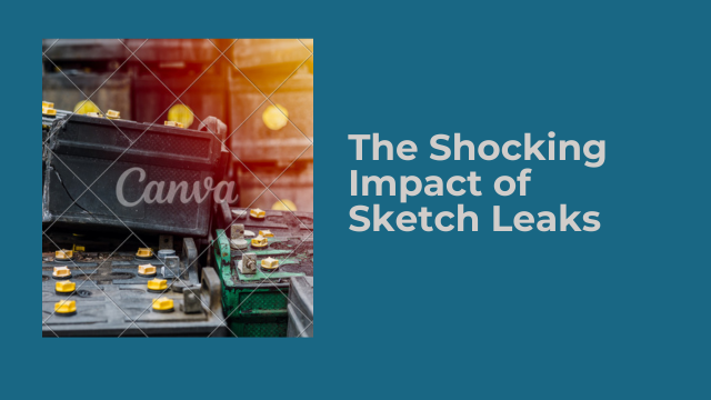 The Shocking Impact of Sketch Leaks