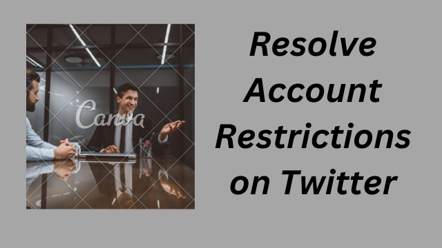 Resolve Account Restrictions on Twitter