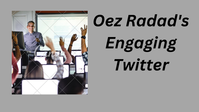 Oez Radad's Engaging Twitter