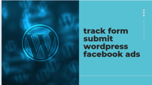 track form submit wordpress facebook ads
