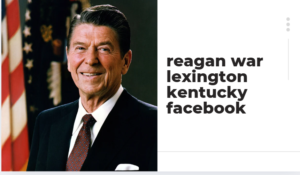 reagan war lexington kentucky facebook
