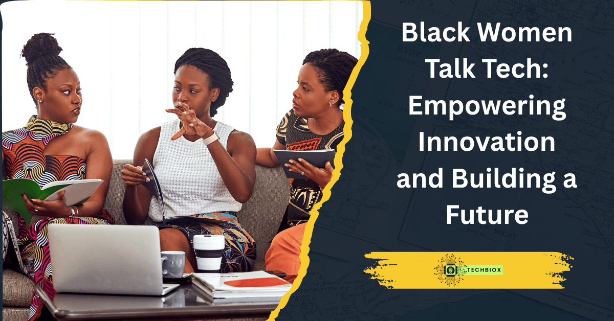 Read more about the article Black Women Talk Tech: Empowering Innovation and Building a Future