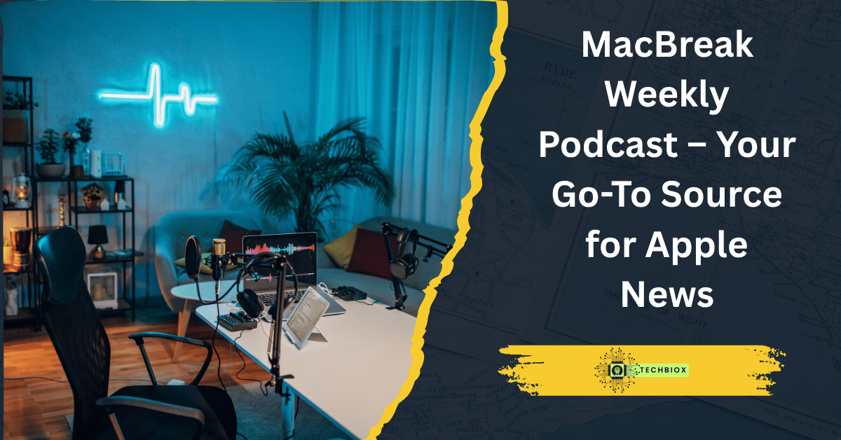 Read more about the article MacBreak Weekly Podcast – Your Go-To Source for Apple News