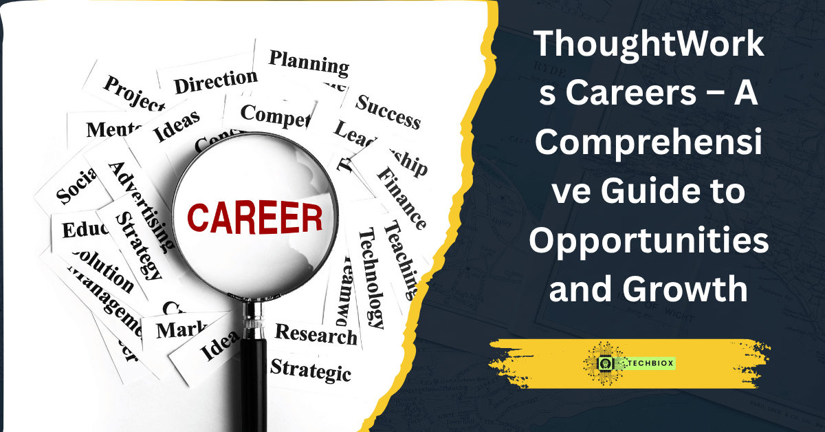 Read more about the article ThoughtWorks Careers – A Comprehensive Guide to Opportunities and Growth